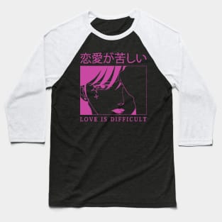 Love is Difficult v2 Baseball T-Shirt